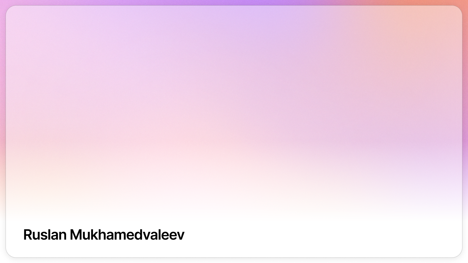 Ruslan Mukhamedvaleev - Student, Researcher & Developer